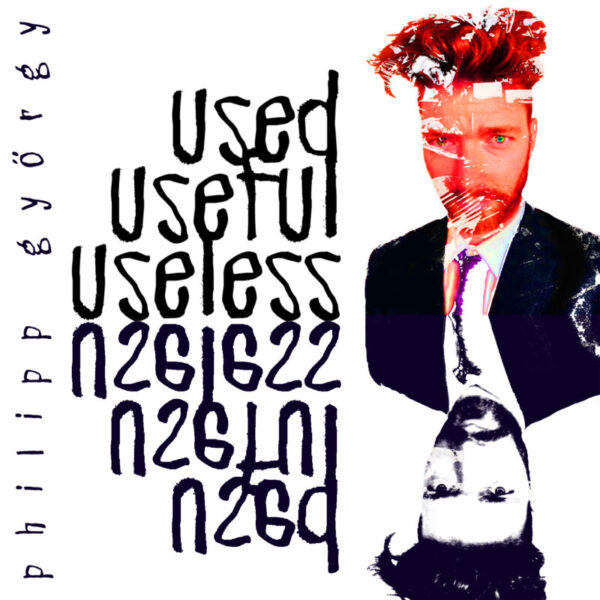 Philipp György: USED-USEFUL-USELESS