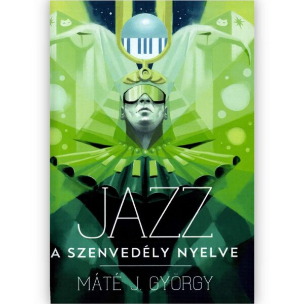 Máté J. György: Jazz - A szenvedély nyelve