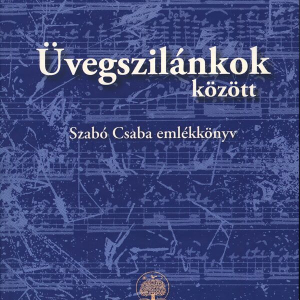 ÜVEGSZILÁNKOK KÖZÖTT – SZABÓ CSABA EMLÉKKÖNYV