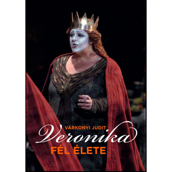 Várkonyi Judit: Veronika fél élete